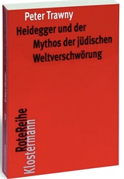 Heidegger Und Der Mythos Der Jüdischen Weltverschwörung (Peter Trawny)