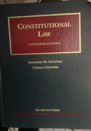 Constitutional Law Fifteenth Edition Kathleen M. Sullivan Gerald Gunther Foundation Press (KATHLEEN M. SULLIVAN GERALD GUNTHER)