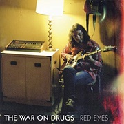 The War on Drugs - Red Eyes
