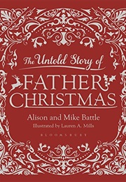The Untold Story of Father Christmas (Alison and Mike Battle)