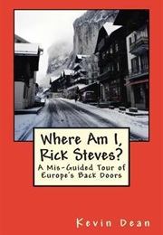 Where Am I, Rick Steves? (Kevin Dean)