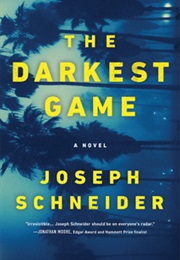 The Darkest Game (Joseph Schneider)
