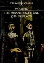 The Misanthrope / the Sicilian / Tartuffe / a Doctor in Spite of Himself / the Imaginary Invalid (Molière)