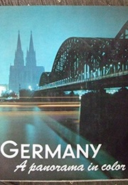 Germany: A Panorama in Color (John Dornberg)
