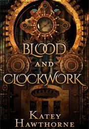 Blood and Clockwork (Katey Hawthorne)
