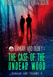 The Case of the Undead Wood (Jenna Rose, Katey Hawthorne)