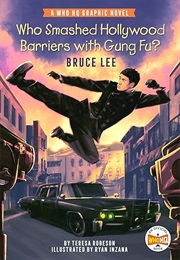 Who Smashed Hollywood Barriers With Gung Fu? Bruce Lee (Teresa Robeson)
