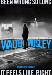 Been Wrong So Long It Feels Like Right (Walter Mosley)