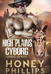 High Plains Cyborg (Honey Phillips)