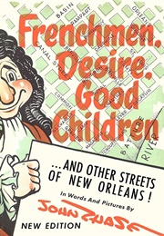 Frenchmen, Desire, Good Children and Other Streets of New Orleans! (John Chase)