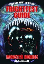 Frightfest Guide to Monster Movies (Michael Gingold)