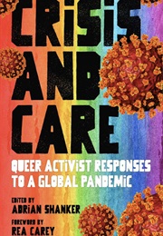 Crisis and Care: Queer Activist Responses to a Global Pandemic (Adrian Shanker)