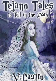 Tejano Tales to Tell in the Dark (V Castro)