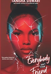 Everybody Ain't Your Friend (Tanisha Stewart)