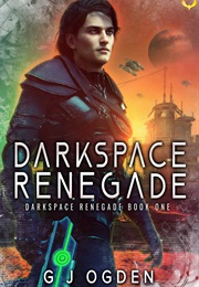 Darkspace Renegade (G.J. Ogden)