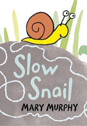 Slow Snail (Mary Murphy)