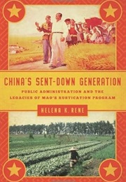 China's Sent-Down Generation: Public Administration and the Legacies of Mao's Rustication Program (Helena K. Rene)