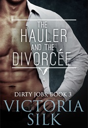 The Hauler and the Divorcée (Victoria Silk)