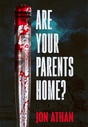 Are Your Parents Home? (Jon Athan)