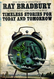 Timeless Stories for Today and Tomorrow (Ray Bradbury)