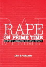 Rape on Prime Time (Lisa M. Cuklanz)