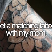Get a Matching Tattoo With My Mom