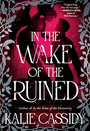In the Wake of the Ruined (Kalie Cassidy)