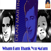 Wham! Bam! Thank You, Ma'am! – Dean Martin