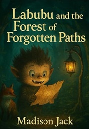 Labubu and the Forest of Forgotten Paths (Madison Jack)