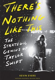 There's Nothing Like This: The Strategic Genius of Taylor Swift (Kevin Evers)