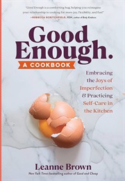 Good Enough: A Cookbook (Leanne Brown)