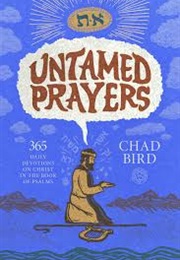 Untamed Prayers (Chad Bird)