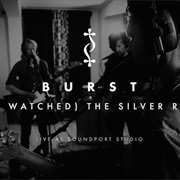 Burst - (We Watched) the Silver Rain
