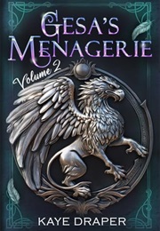 Gesa's Menagerie Omnibus Volume 2: Special Edition Black and White (Kaye Draper)