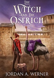 The Witch and the Ostrich (Jordan A. Werner)