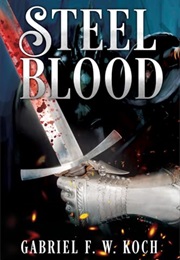 Steel Blood (Gabriel F. W. Koch)