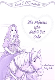 The Princess Who Didn't Eat Cake (S. L. Dove Cooper)