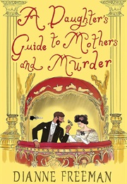 A Daughter's Guide to Mothers and Murder (Dianne Freeman)