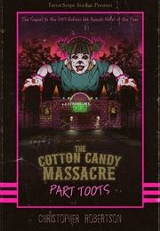 The Cotton Candy Massacre: Part Toots (Christopher Robertson)