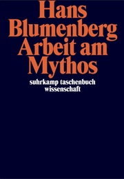 Arbeit Am Mythos (Hans Blumenberg)
