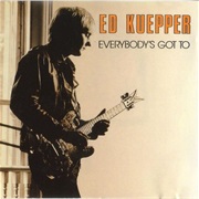 Everybody's Got to - Ed Kuepper