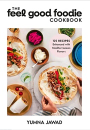 The Feel Good Foodie Cookbook (Yumna Jawad)