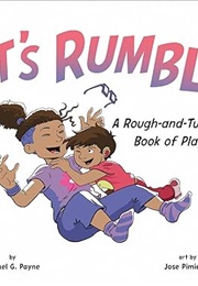 Let's Rumble! a Rough-And-Tumble Book of Play (Rachel G. Payne)