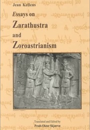 Essays on Zarathustra and Zoroastrianism (Jean Kellens)