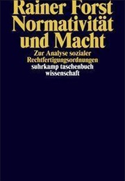 Normativität Und Macht (Rainer Forst)