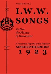 I.W.W. Songs: To Fan the Flames of Discontent (International Workers of the World)