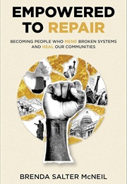 Empowered to Repair: Becoming People Who Mend Broken Systems and Heal Our Communities (Brenda Salter McNeil)