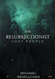 The Resurrectionist: Lost People (Micheal Gesellchen)