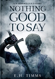 Nothing Good to Say (E. H. Timms)