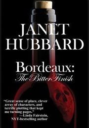 Bordeaux: The Bitter Finish (Janet Hubbard)